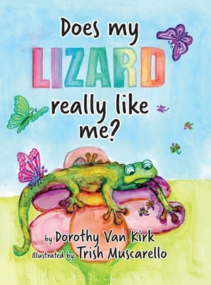 Does My Lizard Really Like Me? by Van Kirk, Dorothy