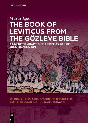 The Book of Leviticus from the G?zleve Bible: A Linguistic Analysis of a Crimean Karaim Bible Translation by I&#351;&#305;k, Murat