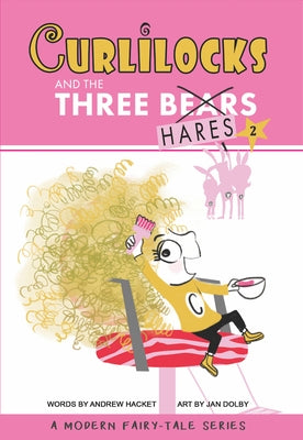 Curlilocks & the Three Hares: A Modern Fairy-Tale Series by Hacket, Andrew