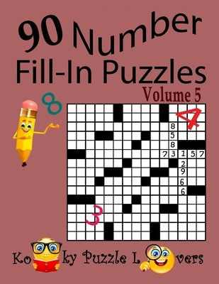 Number Fill-In Puzzles, Volume 5, 90 Puzzles by Dollar, Lora