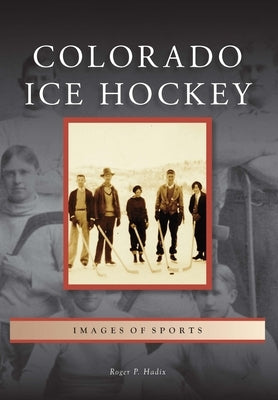 Colorado Ice Hockey by Hadix, Roger