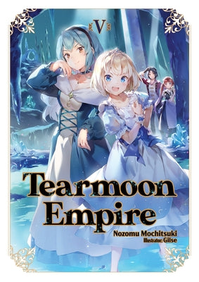 Tearmoon Empire: Volume 5 (Light Novel): Volume 5 by Mochitsuki, Nozomu