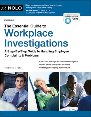 The Essential Guide to Workplace Investigations: A Step-By-Step Guide to Handling Employee Complaints & Problems by The Editors of Nolo, The Editors of Nolo