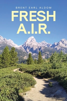 Fresh A.I.R. by Aldom, Brent Earl