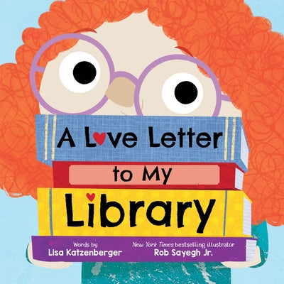 A Love Letter to My Library by Katzenberger, Lisa