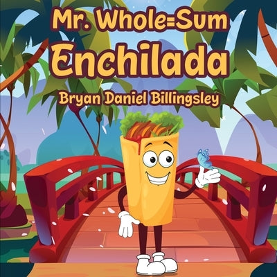 Mr. Whole = Sum Enchilada by Daniel Billingsley, Bryan