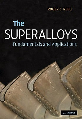 The Superalloys: Fundamentals and Applications by Reed, Roger C.