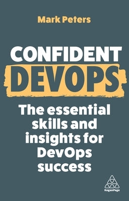 Confident Devops: The Essential Skills and Insights for Devops Success by Peters, Mark