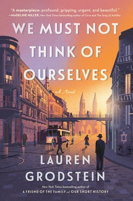 We Must Not Think of Ourselves by Grodstein, Lauren