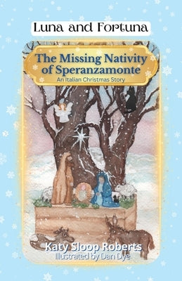 The Missing Nativity of Speranzamonte: An Italian Christmas Story by Roberts, Katy S.