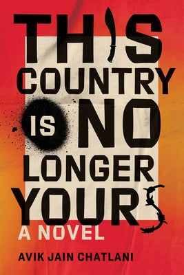 This Country Is No Longer Yours by Chatlani, Avik Jain