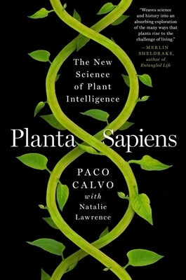 Planta Sapiens: The New Science of Plant Intelligence by Calvo, Paco