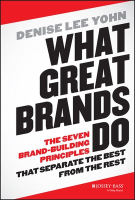 What Great Brands Do by Yohn, Denise Lee