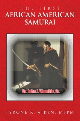 The First African American Samurai by Aiken Mspm, Tyrone R.