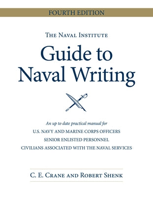 The Naval Institute Guide to Naval Writing, 4th Edition by Crane, Christopher E.