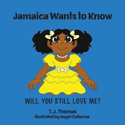 Jamaica Wants to Know: Will You Still Love Me? by Thomas, T. J.