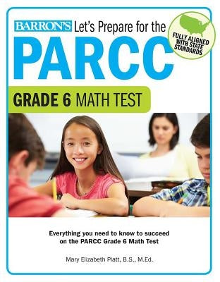 Let's Prepare for the PARCC Grade 6 Math Test by Platt, Mary Elizabeth