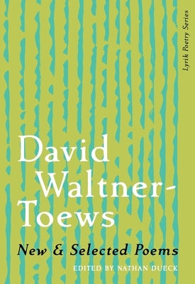 New & Selected Poems of David Waltner-Toews by Waltner-Toews, David