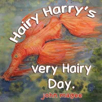 Hairy Harry's very Hairy Day by Magee, John