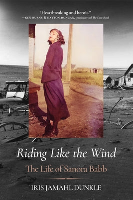 Riding Like the Wind: The Life of Sanora Babb by Dunkle, Iris Jamahl