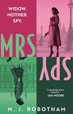 Mrs Spy by Robotham, M. J.