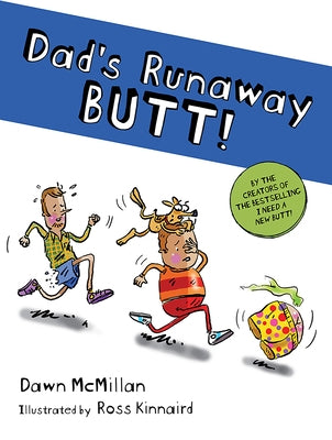 Dad's Runaway Butt! by McMillan, Dawn