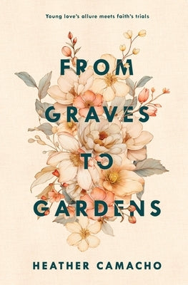 From Graves to Gardens by Camacho, Heather