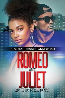 Romeo and Juliet of the Projects by Armstead, Krystal Jennel