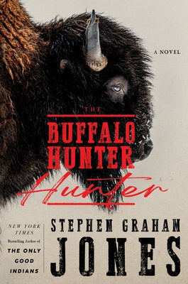 The Buffalo Hunter Hunter by Jones, Stephen Graham
