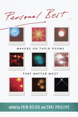 Personal Best: Makers on Their Poems That Matter Most by Belieu, Erin