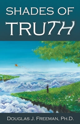 Shades of Truth by Freeman, Douglas J.