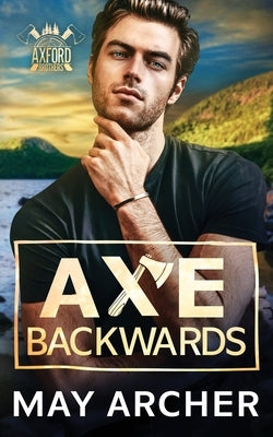Axe Backwards by Archer, May