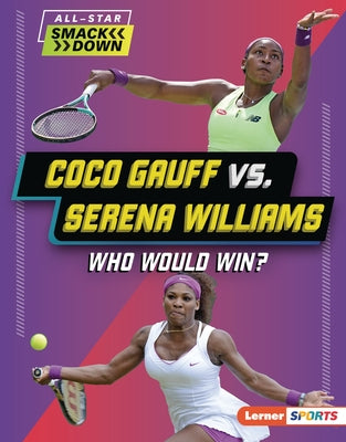 Coco Gauff vs. Serena Williams: Who Would Win? by Ridge, Yolanda