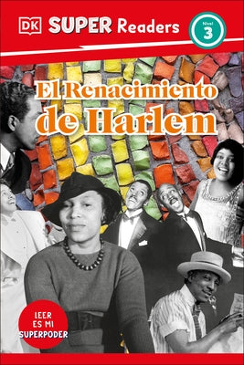 DK Super Readers Level 3 El Renacimiento de Harlem (Harlem Renaissance) by Dk