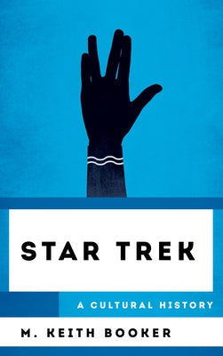 Star Trek: A Cultural History by Booker, M. Keith
