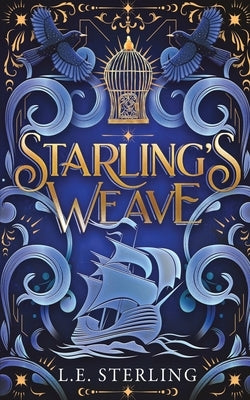 Starling's Weave by Sterling, L. E.