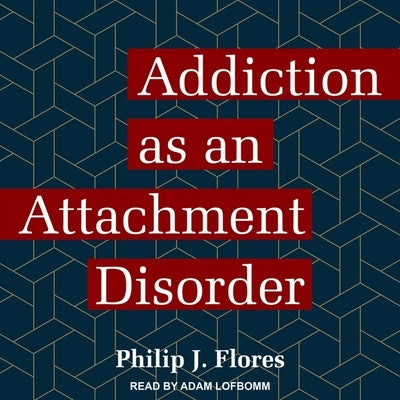 Addiction as an Attachment Disorder Lib/E by Lofbomm, Adam