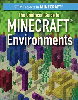 The Unofficial Guide to Minecraft(r) Environments by Keppeler, Jill