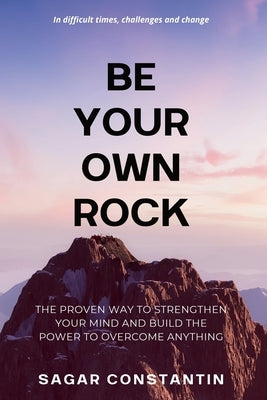 Be Your Own Rock by Constantin, Sagar