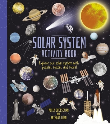 Solar System Activity Book: Explore Our Solar System with Puzzles, Mazes, and More! by Cheeseman, Polly