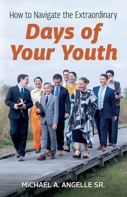 How to Navigate the Extraordinary "Days of Your Youth" by Angelle, Michael Anthony