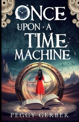 Once Upon a Time Machine by Gerber, Peggy