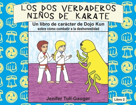 Los dos verdaderos niños de karate: Un libro de carácter de Dojo Kun sobre cómo combatir a la deshonestidad by Tull-Gauger, Jenifer