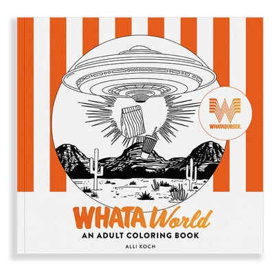 Whataworld: A Whataburger Adult Coloring Book Featuring Frameable Wall Art by Koch, Alli