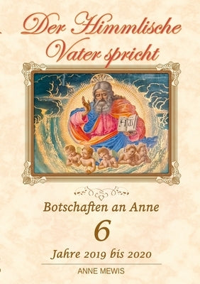 Der Himmlische Vater spricht - Band 6: Botschaften an Anne by Mewis, Anne