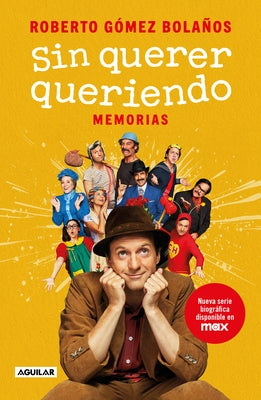 Chespirito: Sin Querer Queriendo / I Didn't Mean to by GÃ³mez BolaÃ±os, Roberto