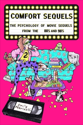 Comfort Sequels the Psychology of Movie Sequels from the '80s and '90s by Marinelli, Emily