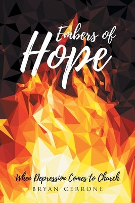 Embers of Hope: When Depression Comes to Church by Cerrone, Bryan