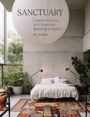 Sanctuary: Creative Homes with Intention, Meaning and Beauty by Bed, In