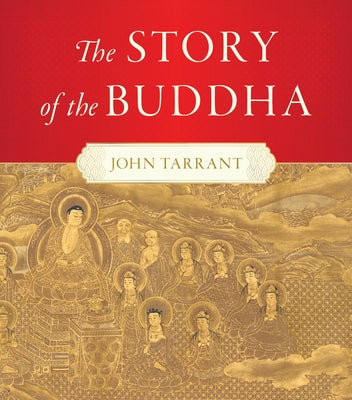 The Story of the Buddha by Tarrant, John